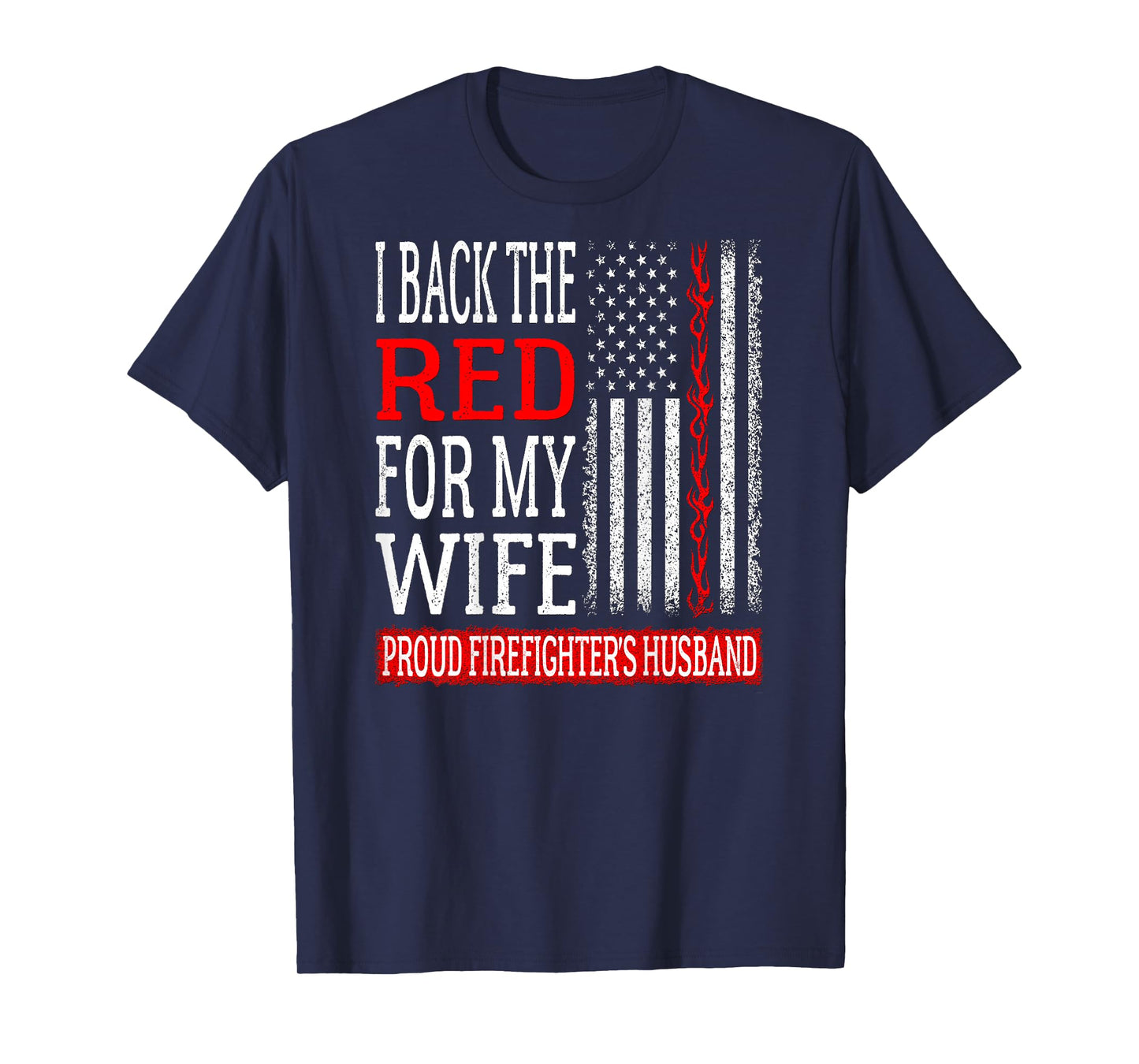 Mens I Back The Red For My Wife Firefighter's Husband Fire Spouse T-Shirt