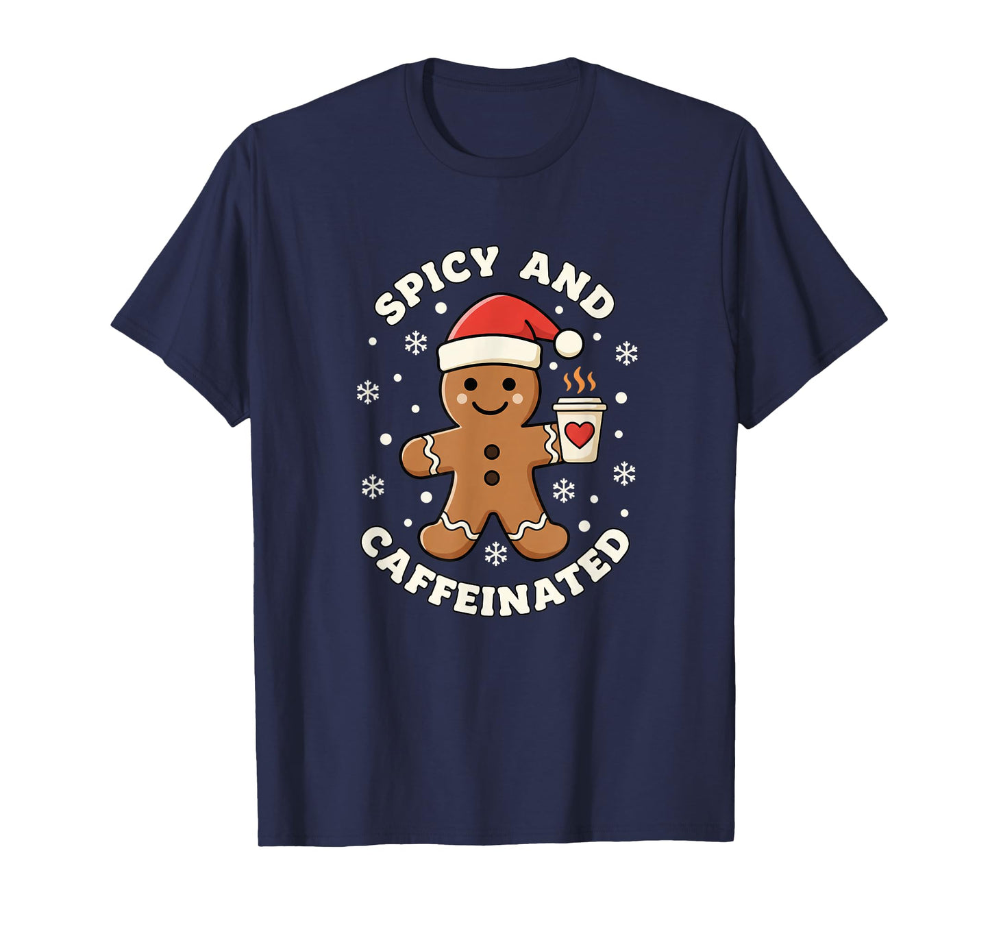 Baking Spicy and Caffeinated Gingerbread Coffee Christmas T-Shirt