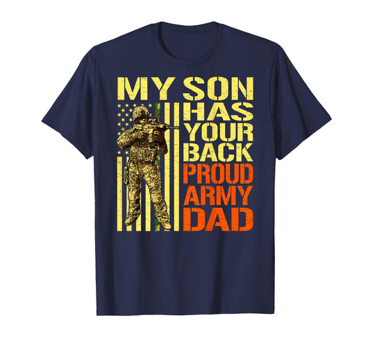 My Son Has Your Back - Proud Army Dad Military Father Gift T-Shirt