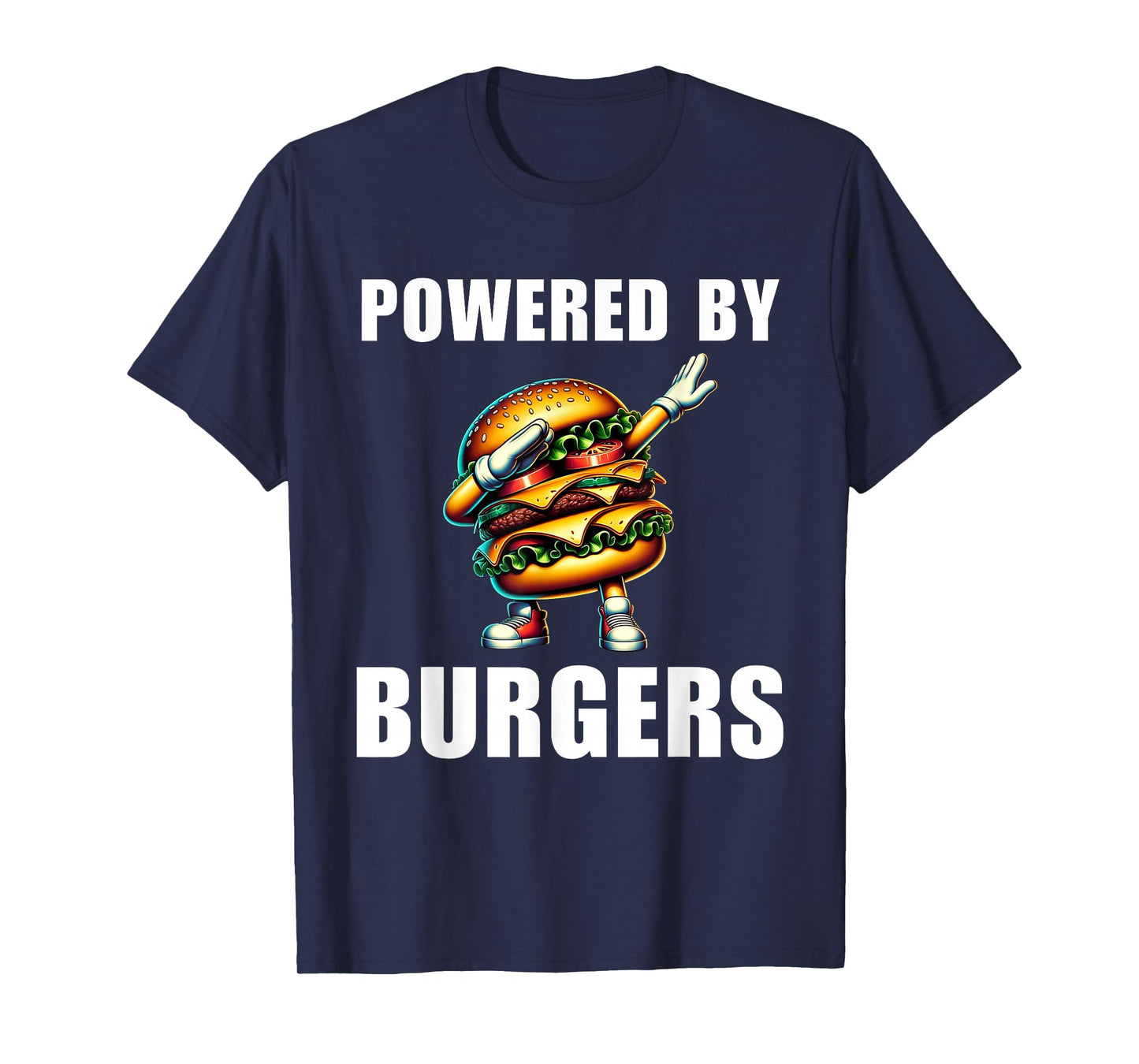 Powered By Burgers Funny Burger Hamburger Food Foodie T-Shirt