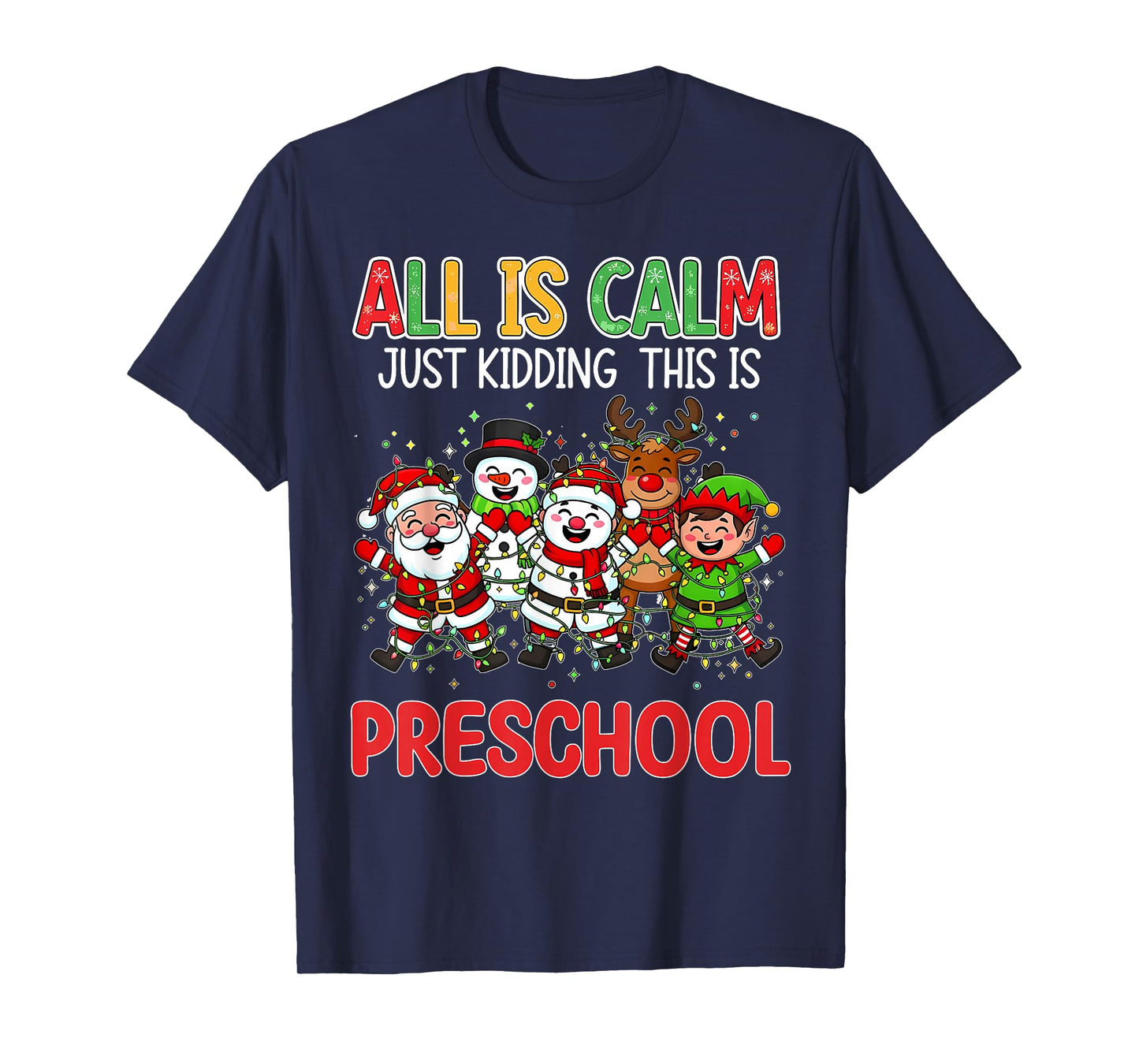 All is Calm Just Kidding This is Preschool Christmas Teacher T-Shirt