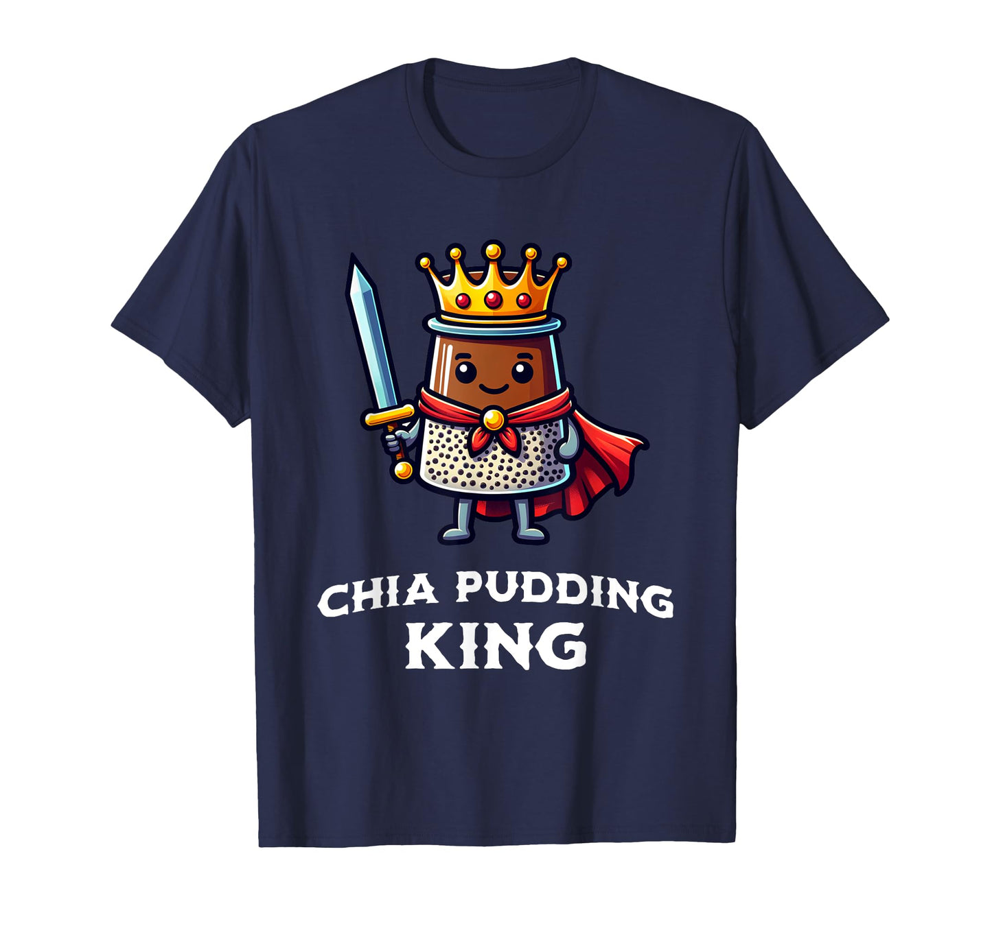 Chia Pudding King Funny Vegan Vegetable Healthy Food T-Shirt