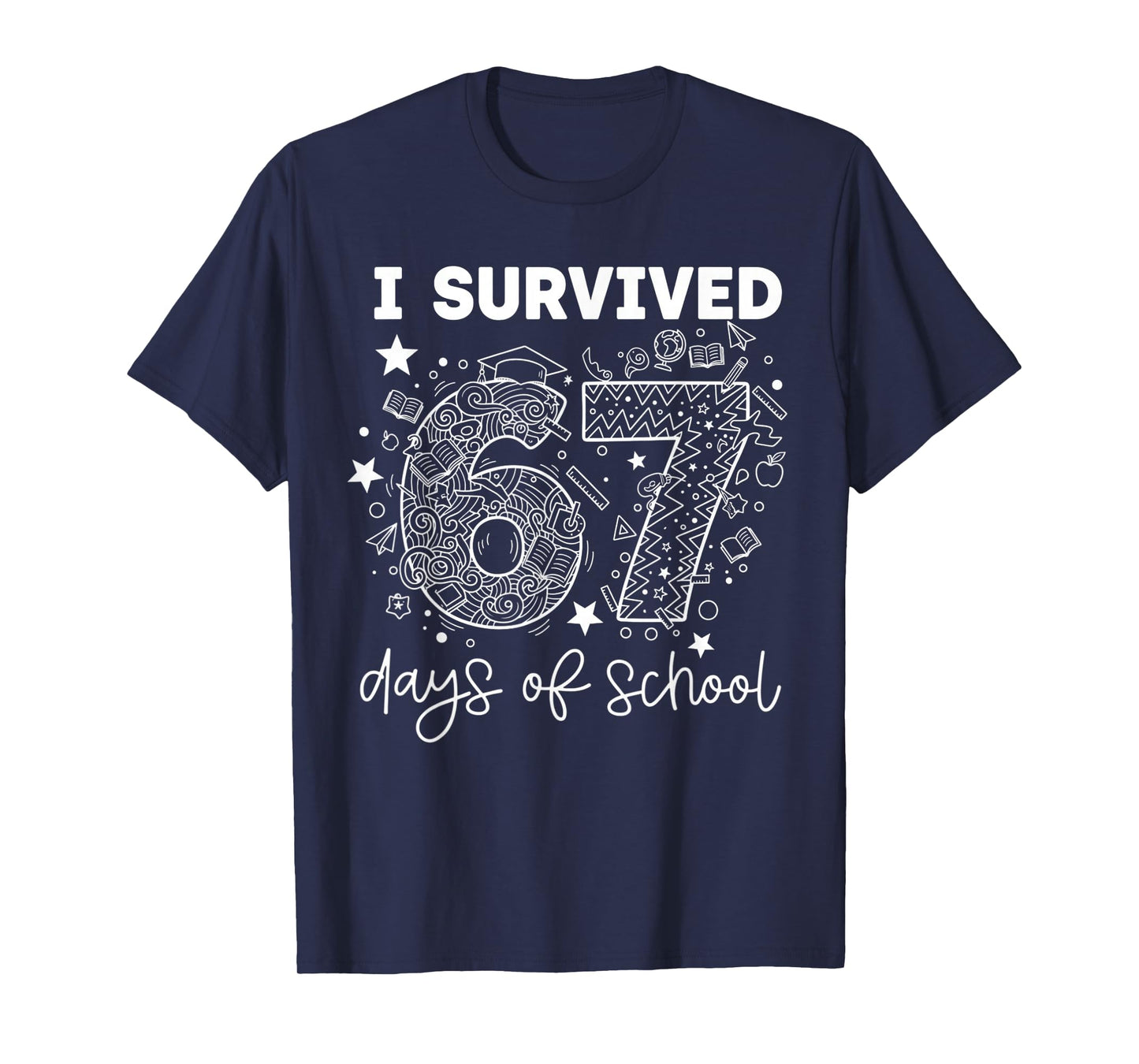 I Survived 67 Days of School Funny 67 Teachers Students Meme T-Shirt