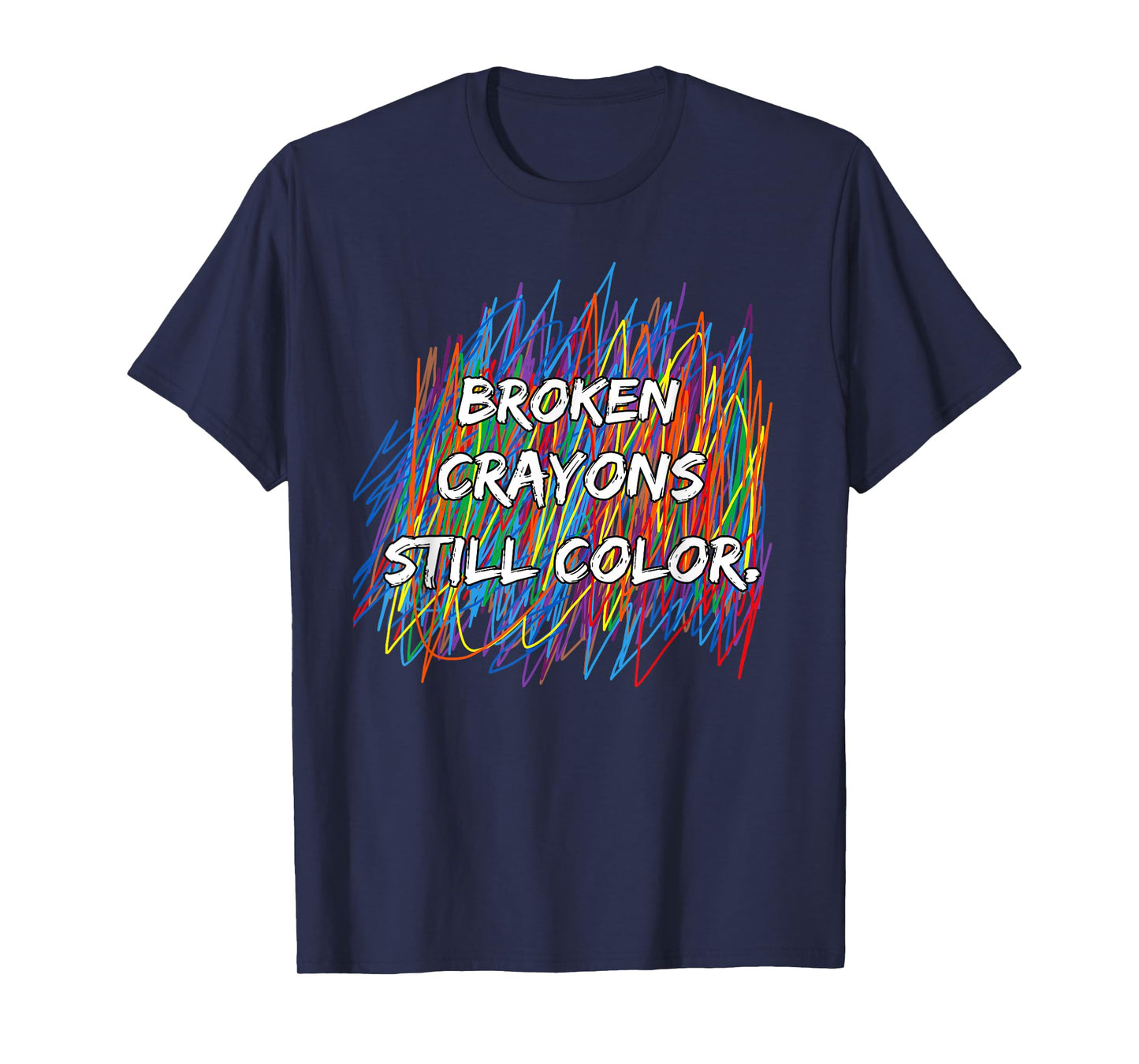 Broken Crayons Can Still Color Mental Health Awareness T-Shirt