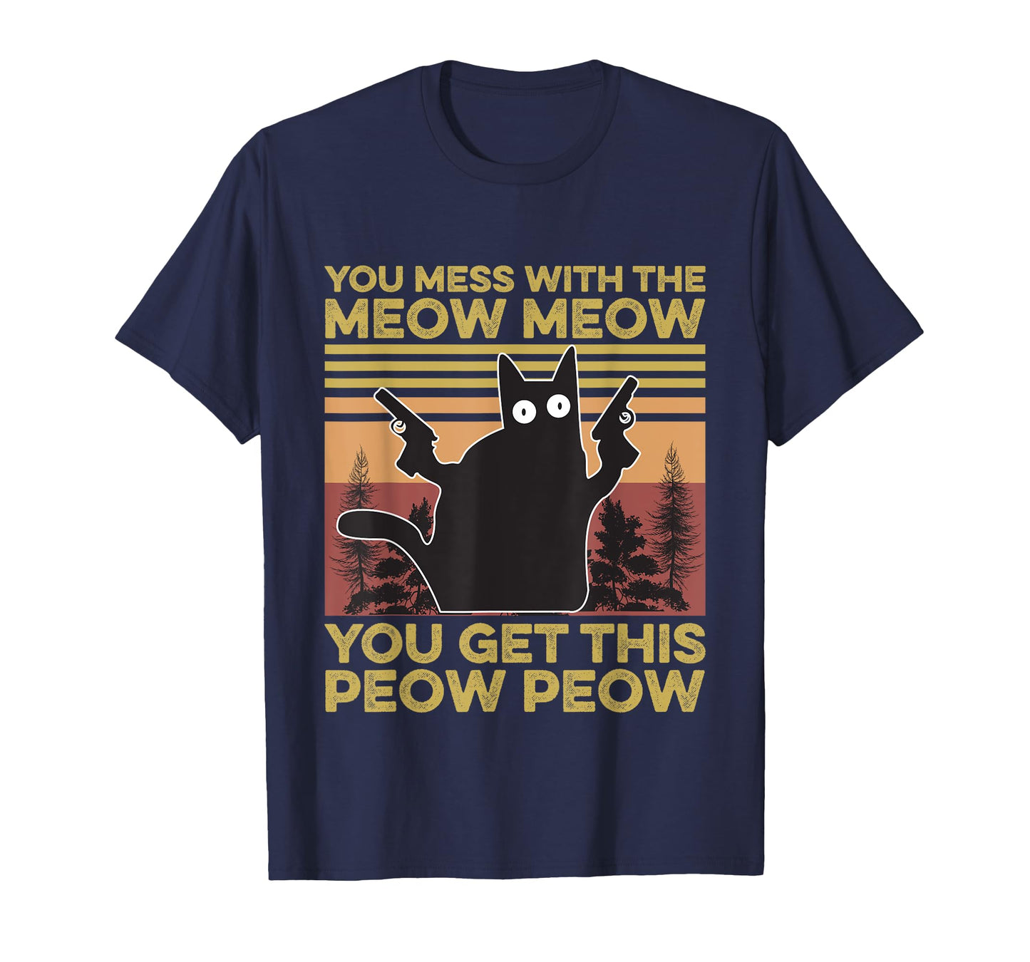 You Mess With The Meow Meow You Get This Peow Peow Cat Lover T-Shirt
