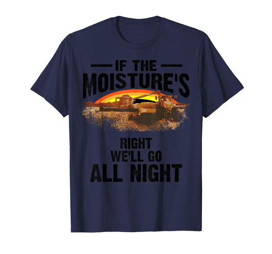 Cool If The Moisture's Right Farmer Gift Funny Farm Men T-Shirt