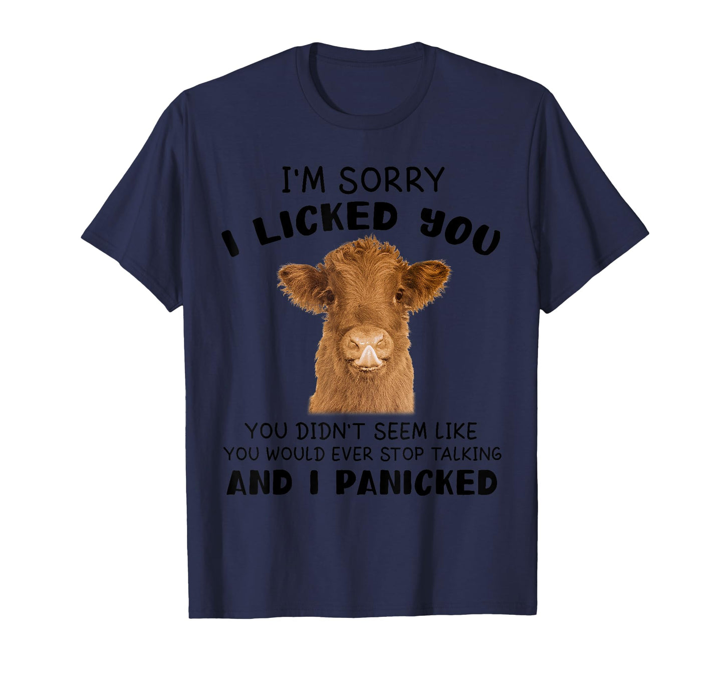 Cow Cute I'm Sorry I Licked You And I Panicked Funny Farmer T-Shirt