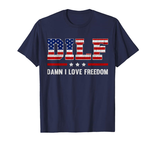DILF Damn I Love Freedom Funny 4th Of July Patriotic T-Shirt