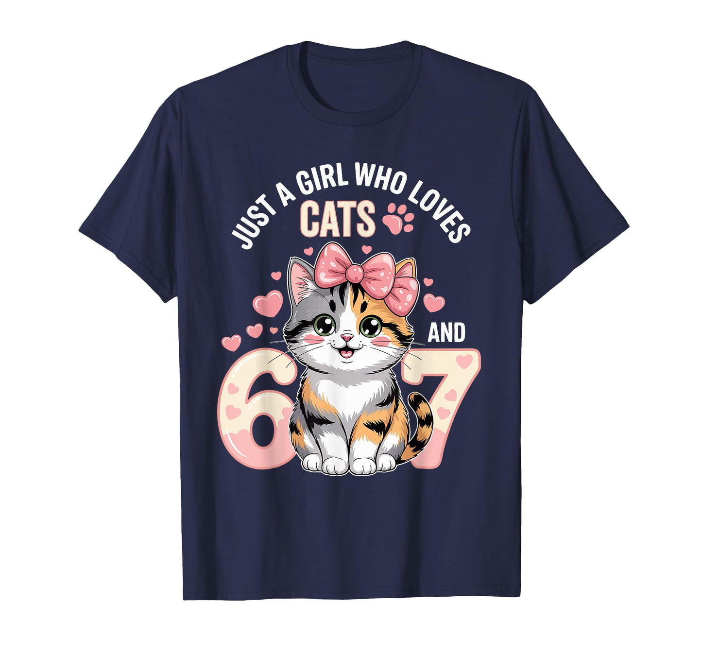67 Just A Girl Who Loves Cats and Six Seven Women Girls T-Shirt