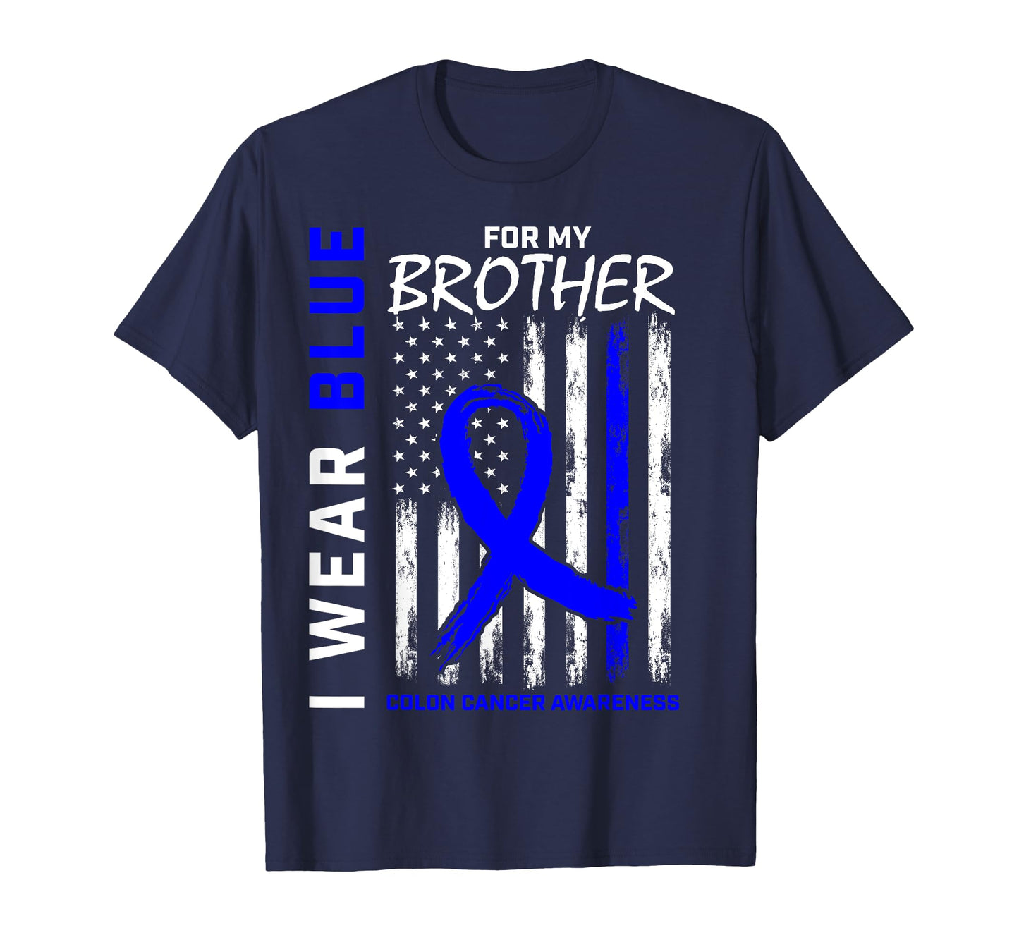 I Wear Blue For My Brother Colon Cancer Awareness Flag T-Shirt
