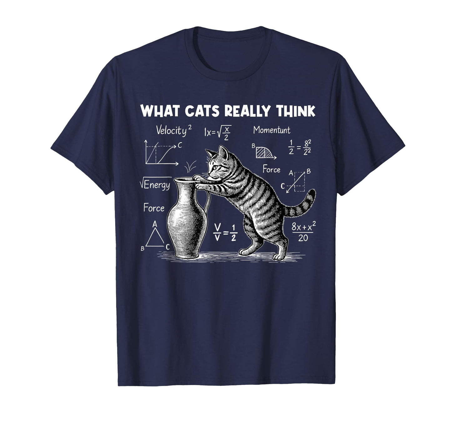 What Cats Really Think Funny Cat Physics Science Teacher T-Shirt