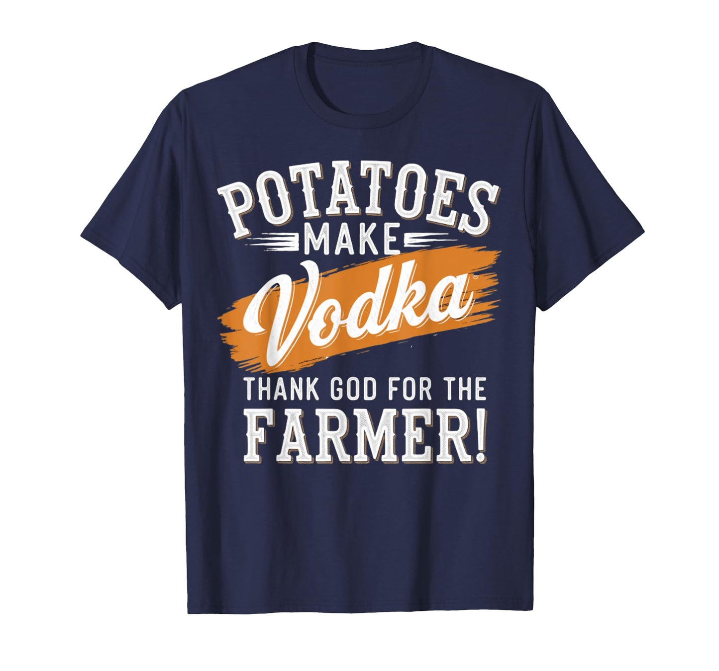 Potatoes Make Vodka Thank God For The Farmer Farming Humor T-Shirt