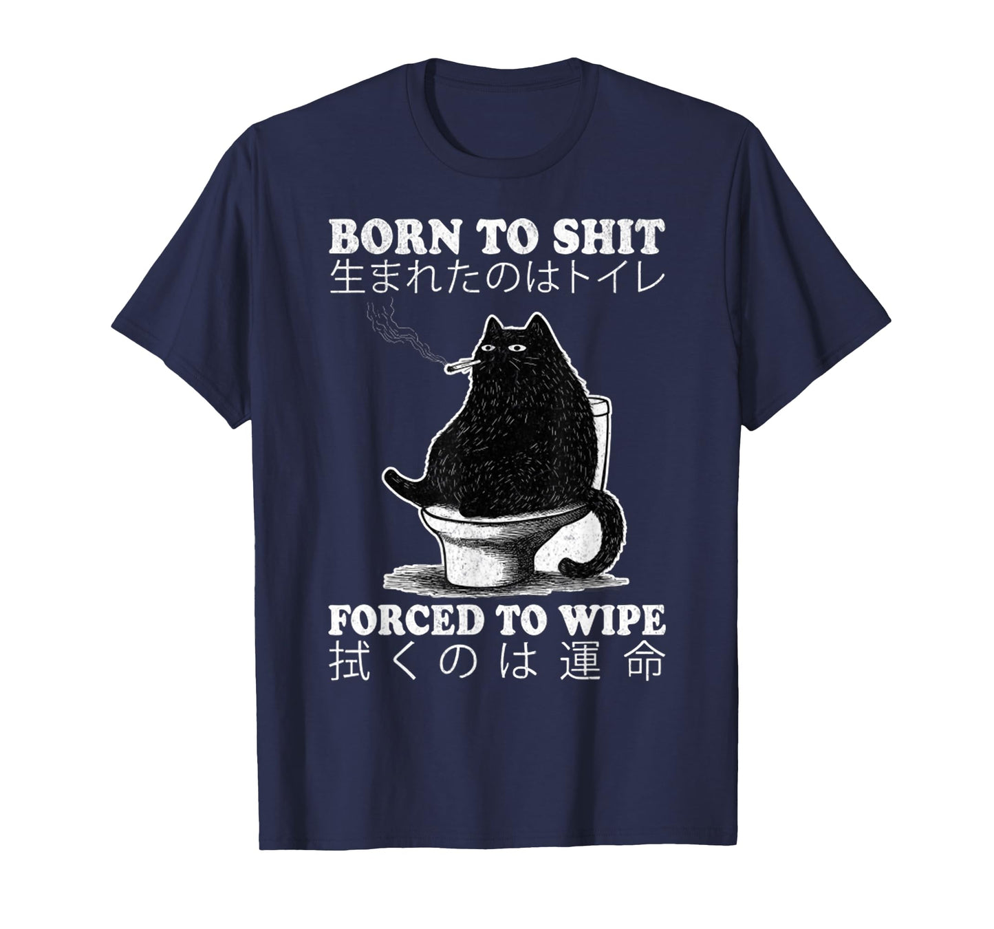 Born To Shit Forced To Wipe Funny Meme Cat Toilet Japanese T-Shirt