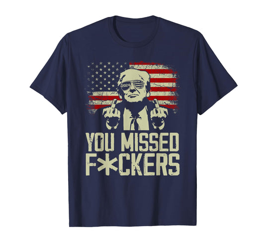 Trump 2024 You Missed Donald Trump Middle Finger T-Shirt