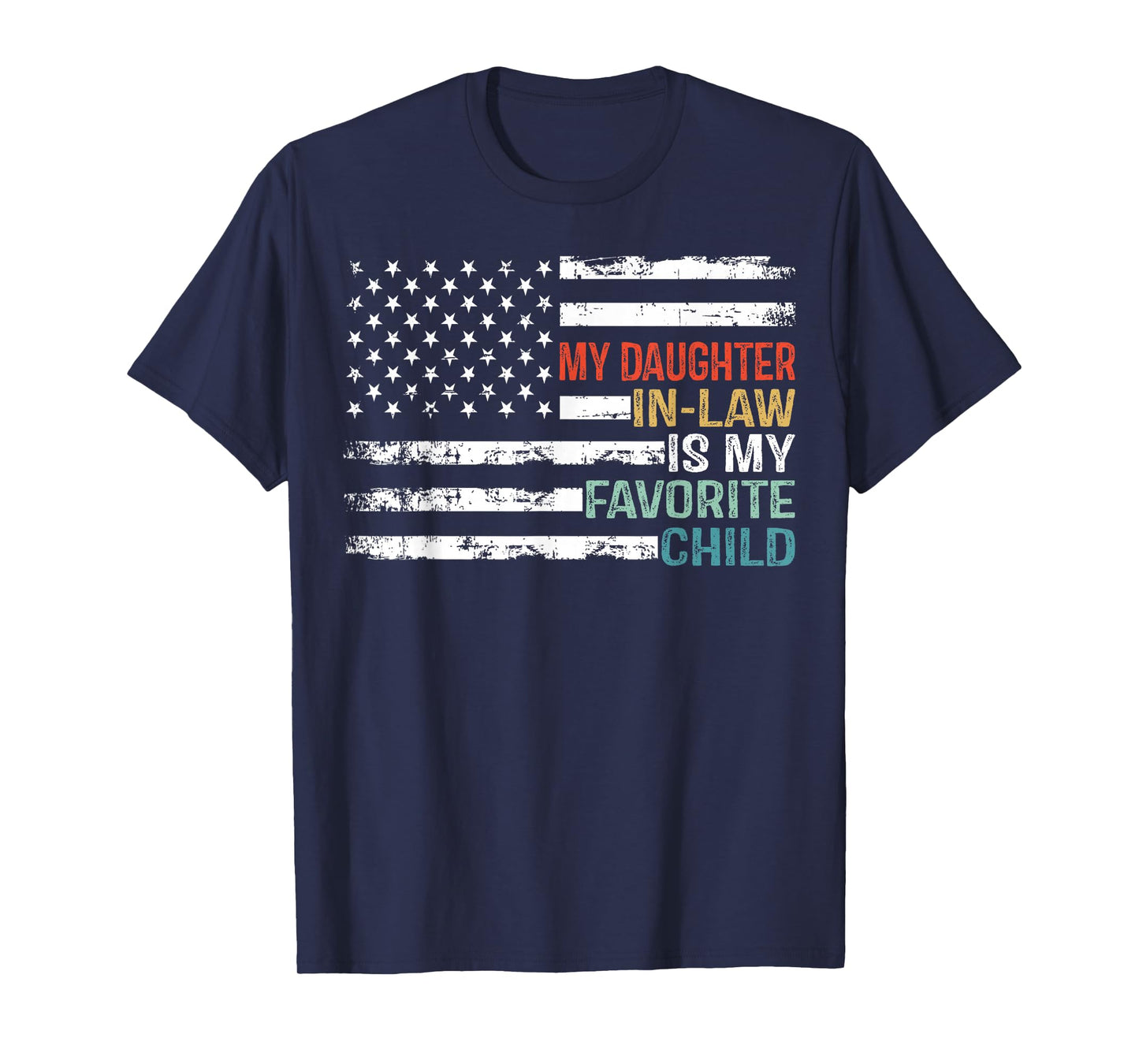 American Flag My Daughter In Law Is My Favorite Child Parent Women Men T-Shirt