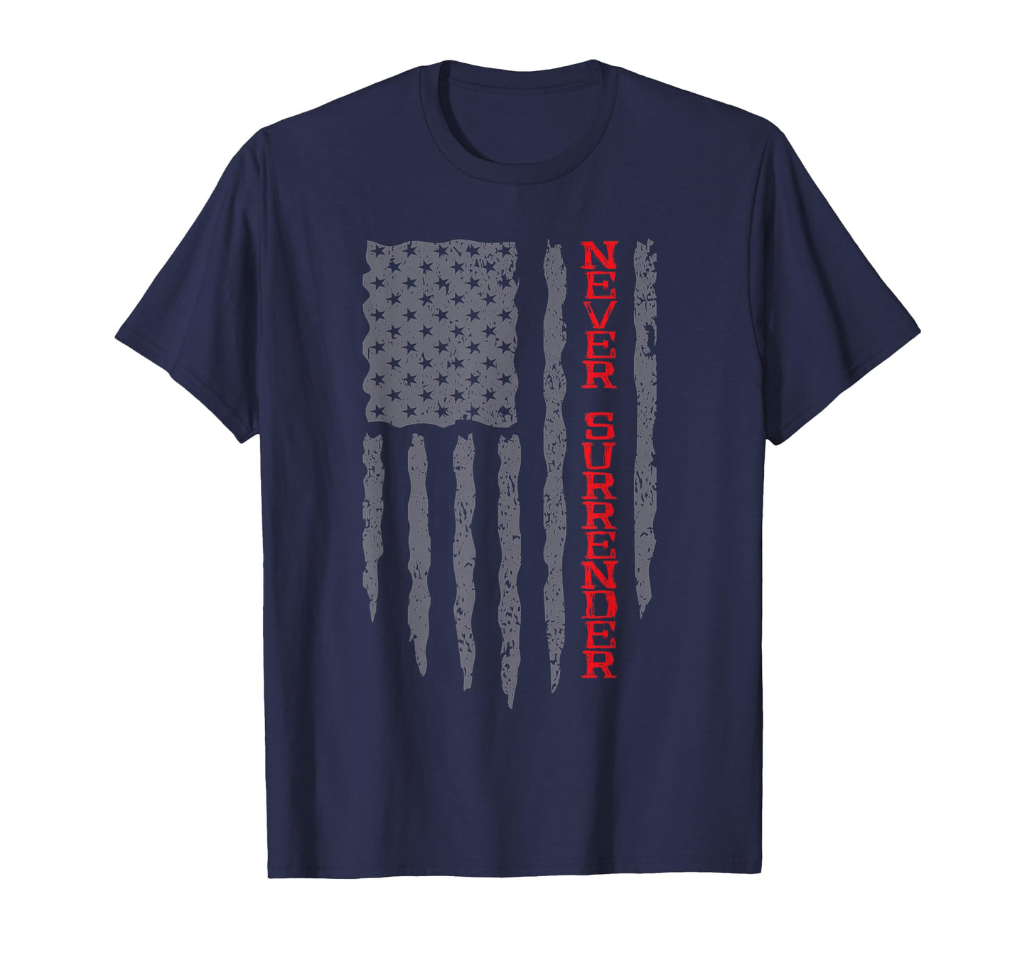 Never Surrender Shirt | USA Flag Never Surrender T-Shirt