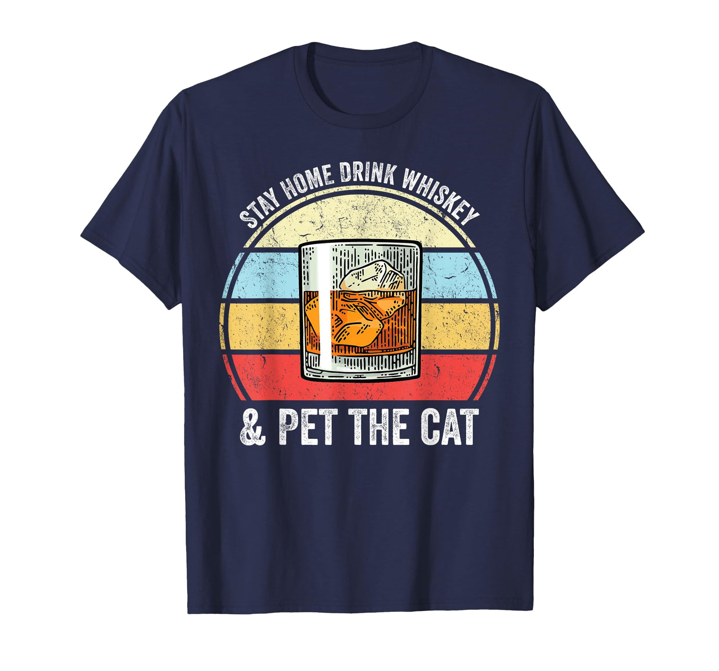 Stay Home Drink Whiskey And Pet The Cat Funny Whiskey Lover T-Shirt