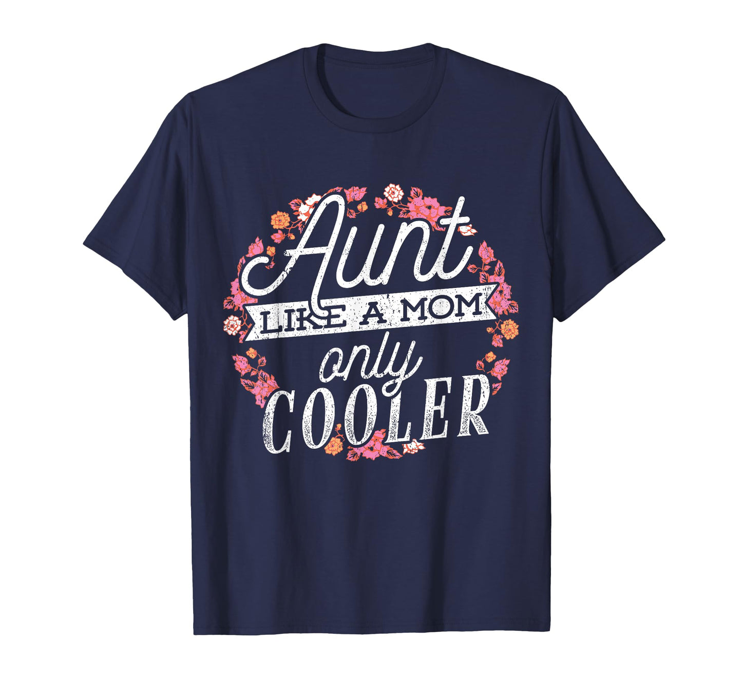 Aunts are like moms only cooler - Cool aunty T-Shirt