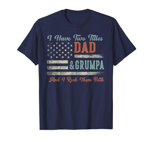I Have Two Titles Dad & Grumpa I Rock Them Both - Grumpa T-Shirt