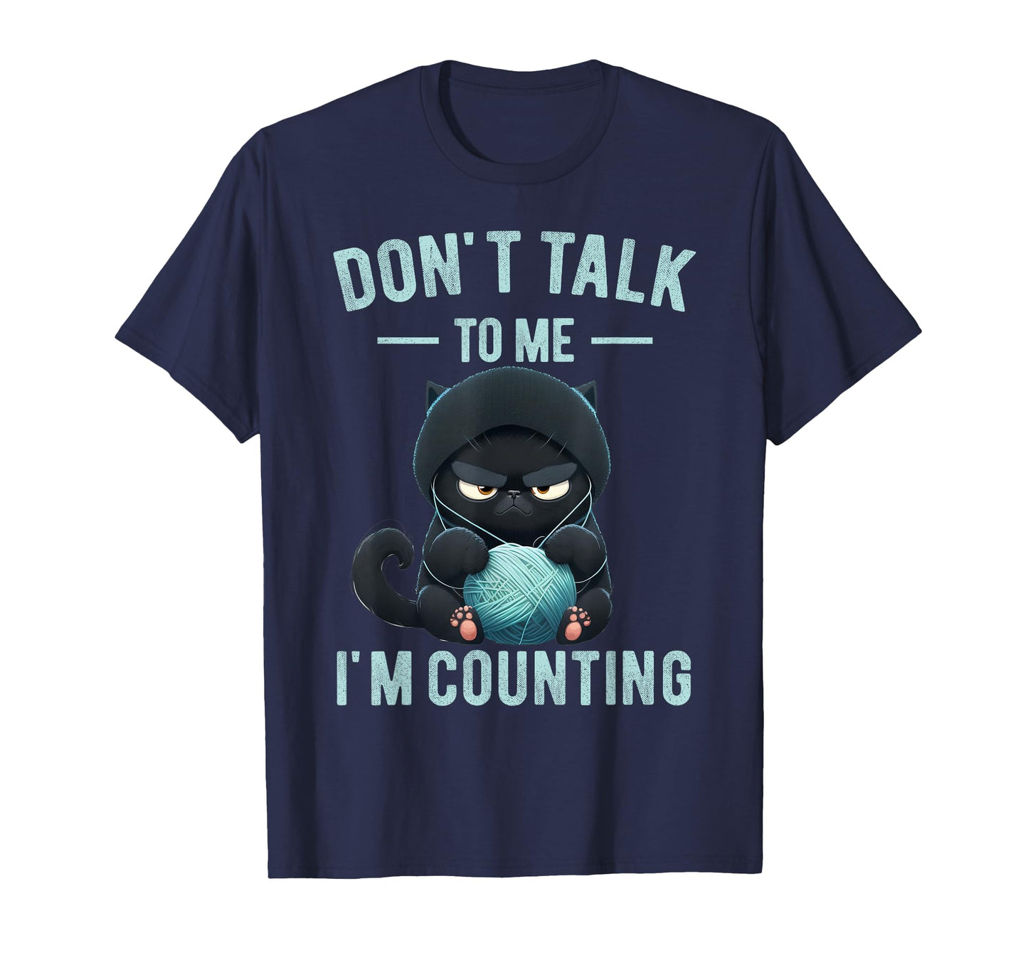 Don't Talk To Me I'm Counting Cat Knits Hand Knitting Funny T-Shirt