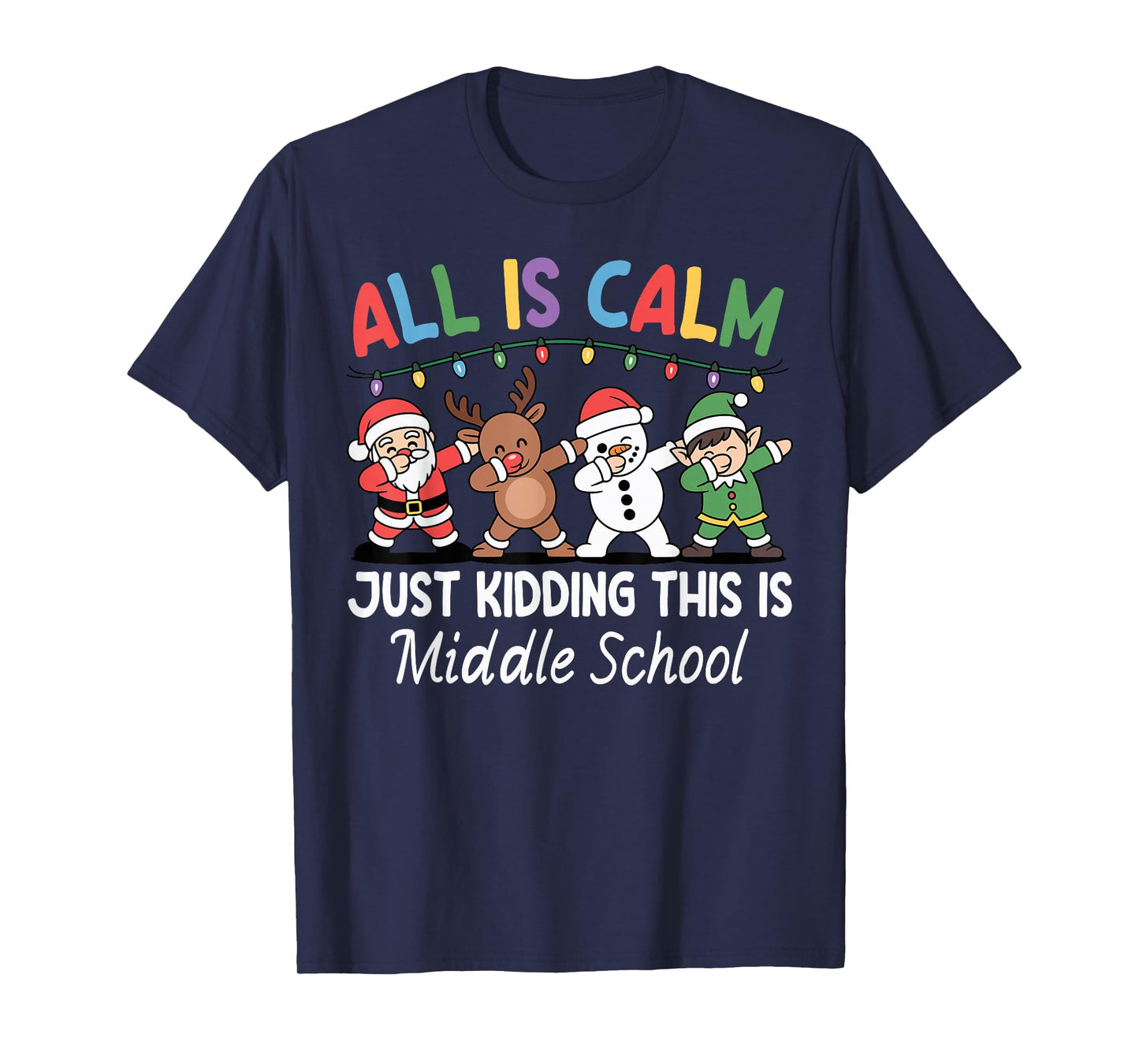 All is Calm Just Kidding Middle School Christmas Teacher T-Shirt