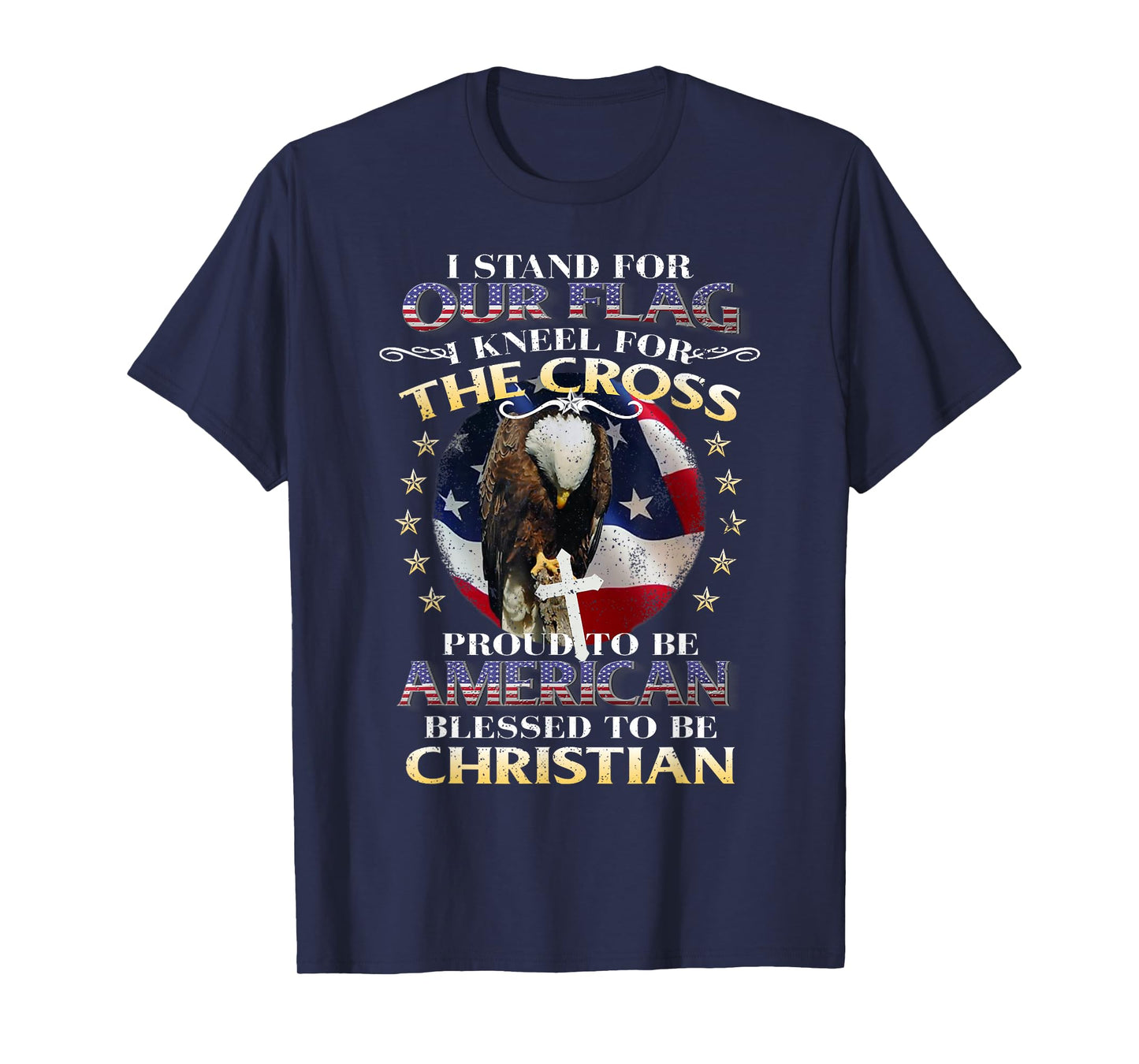 Stand for Our Flag and Kneel for The Cross T-Shirt