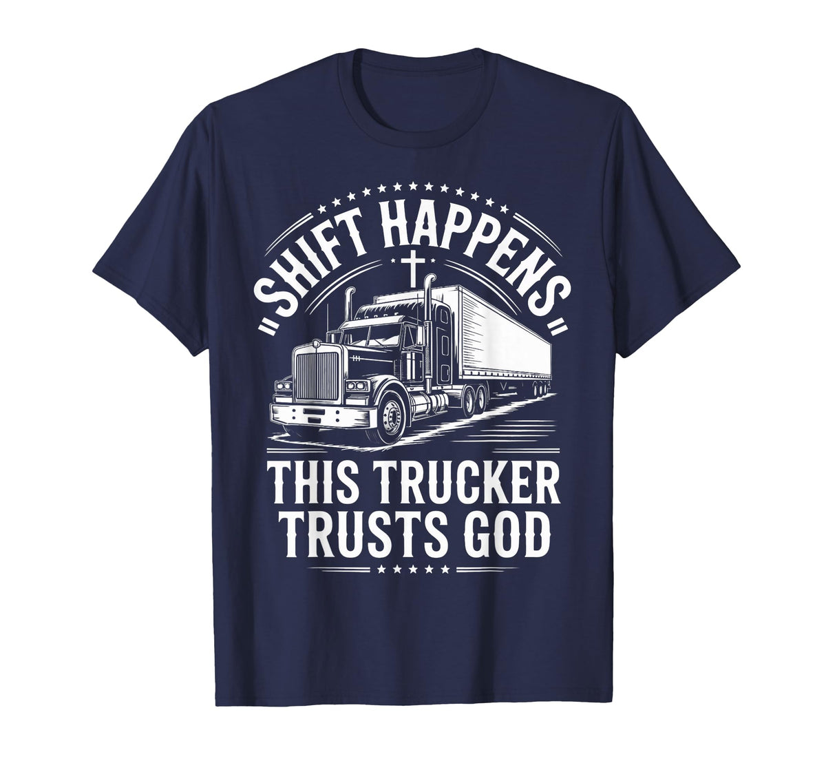 Shift Trucker Trusts God Trucking Jesus Christian Trucker T-Shirt