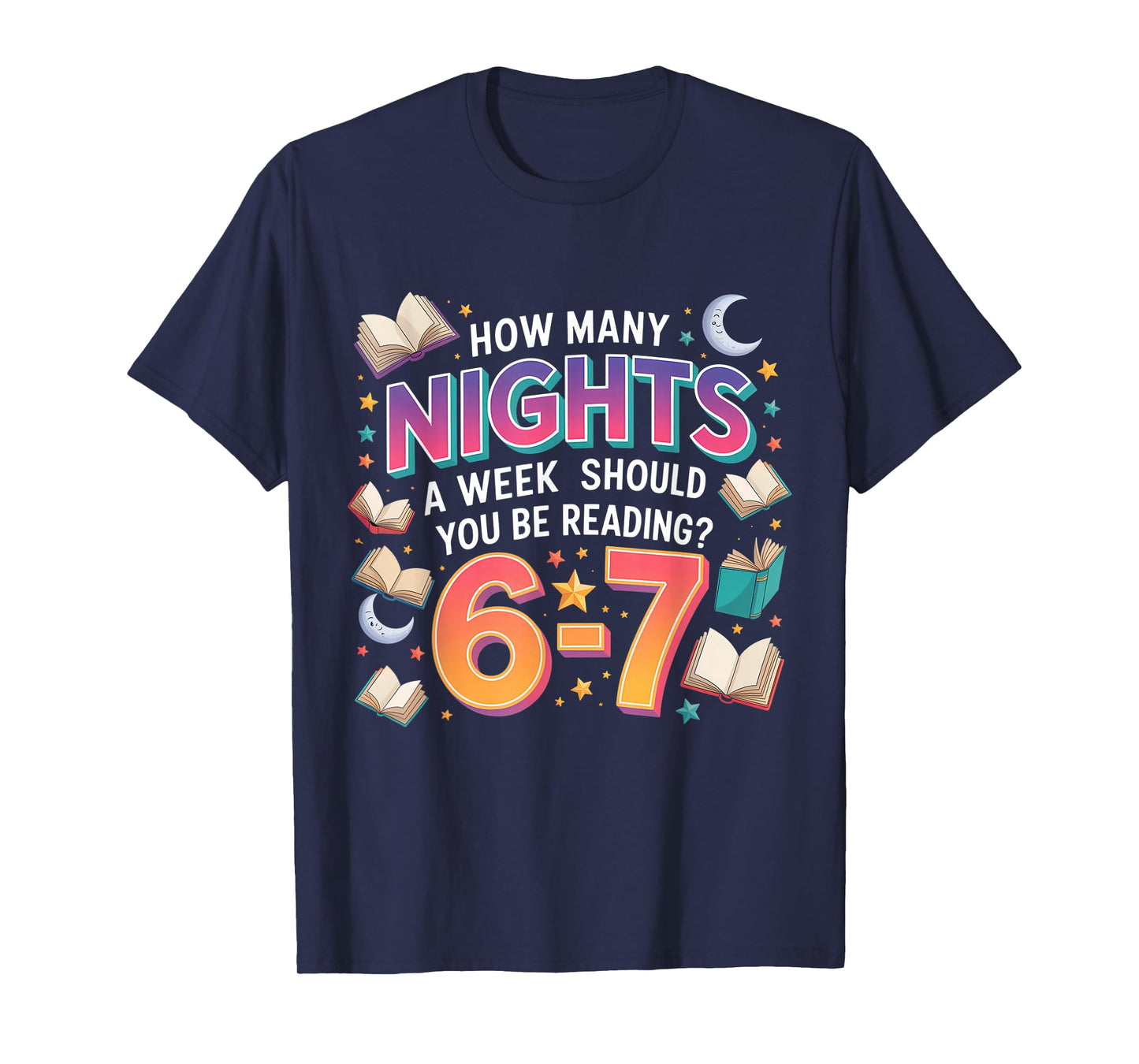 How Many Nights A Week Should You Be Reading 6–7 Meme T-Shirt