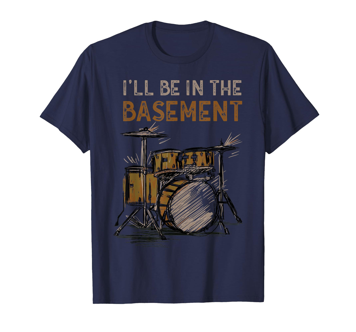 I'll be in the basement Drum Set Drummer Art Drumming Lovers T-Shirt