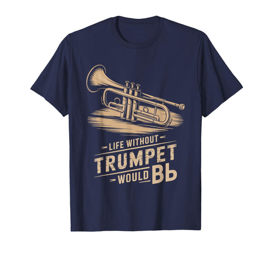 Life without trumpet would be flat, Trumpeter Trumpet Player T-Shirt