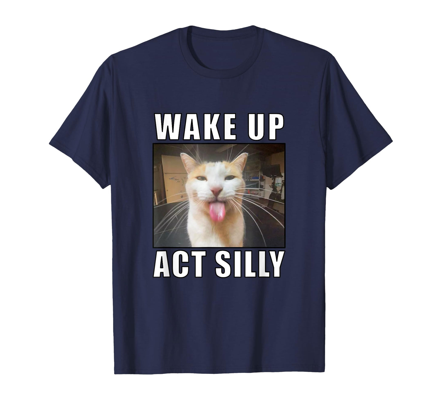 Wake Up Act Silly Cat Meme T-Shirt