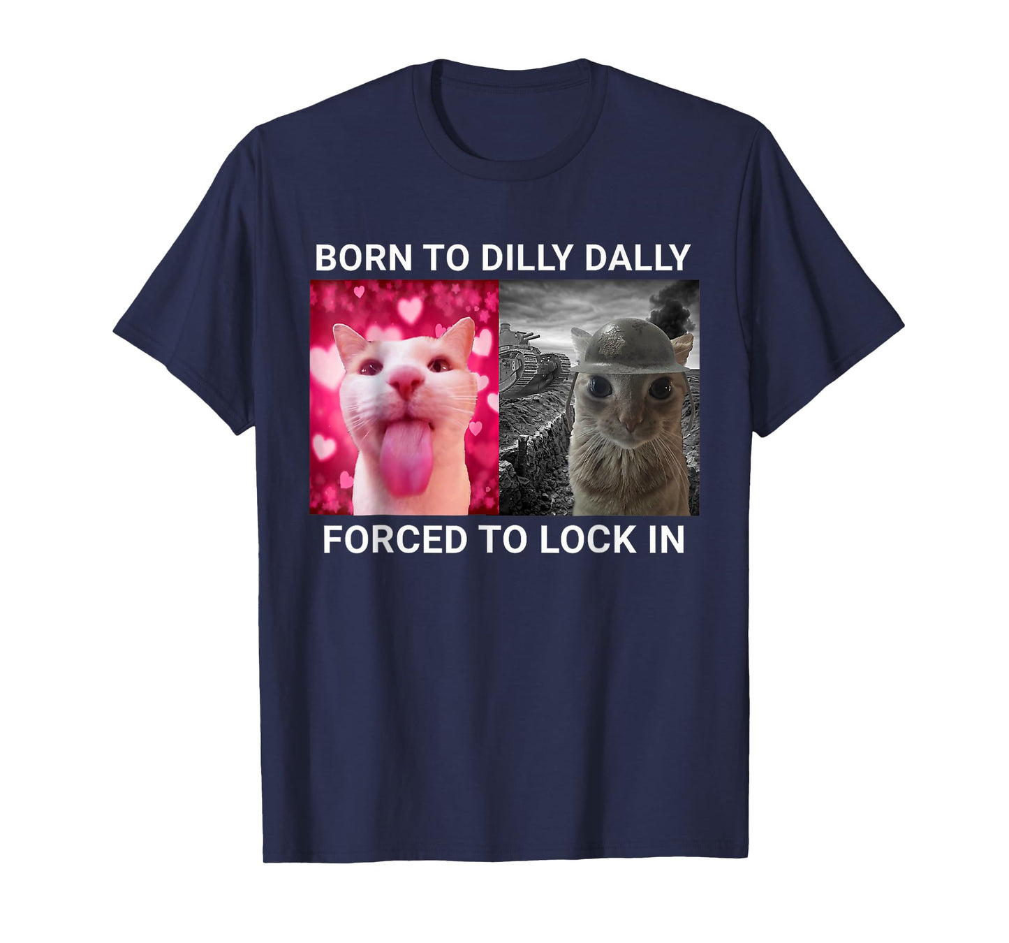 Born to Dilly Dally Forced to Lock in Funny Meme Cute Cat T-Shirt