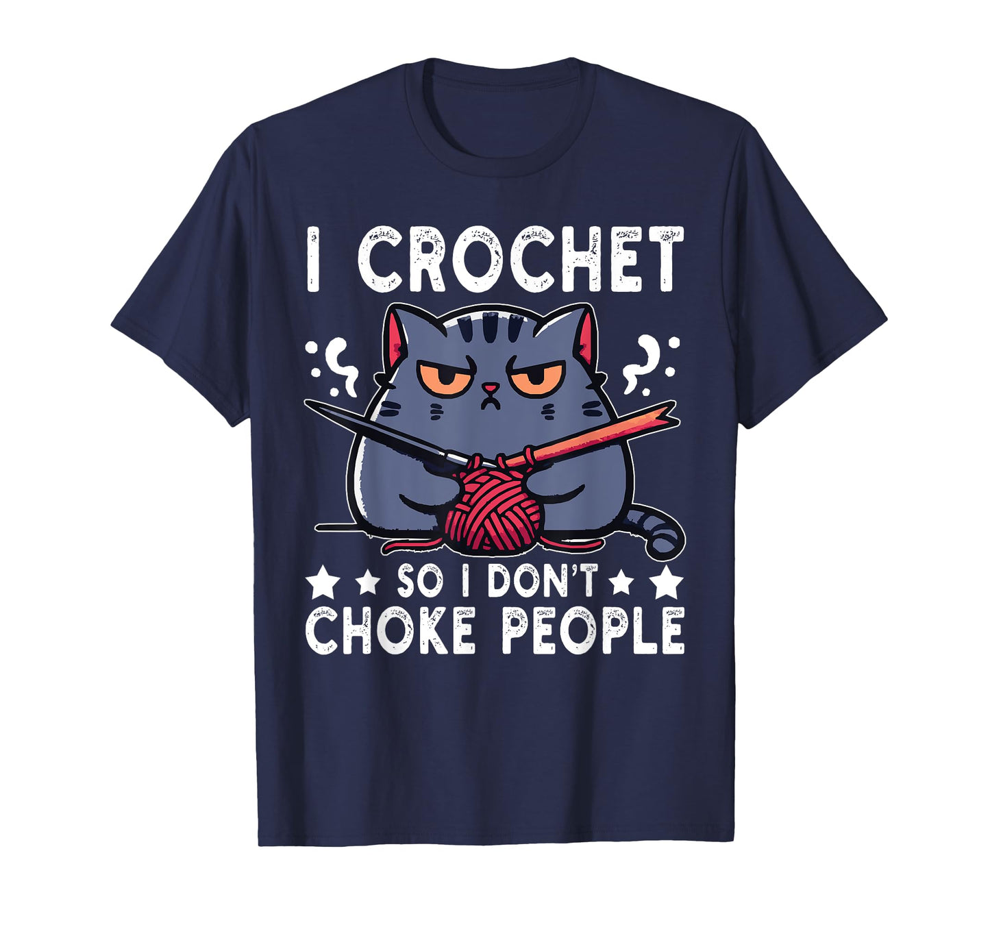 I Crochet So I Don't Choke People Funny Cat Crocheting Yarn T-Shirt for Men Women