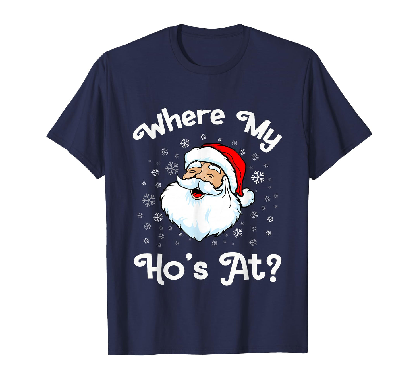 Where My Hos at Christmas Pajamas Funny Santa face Christmas T-Shirt