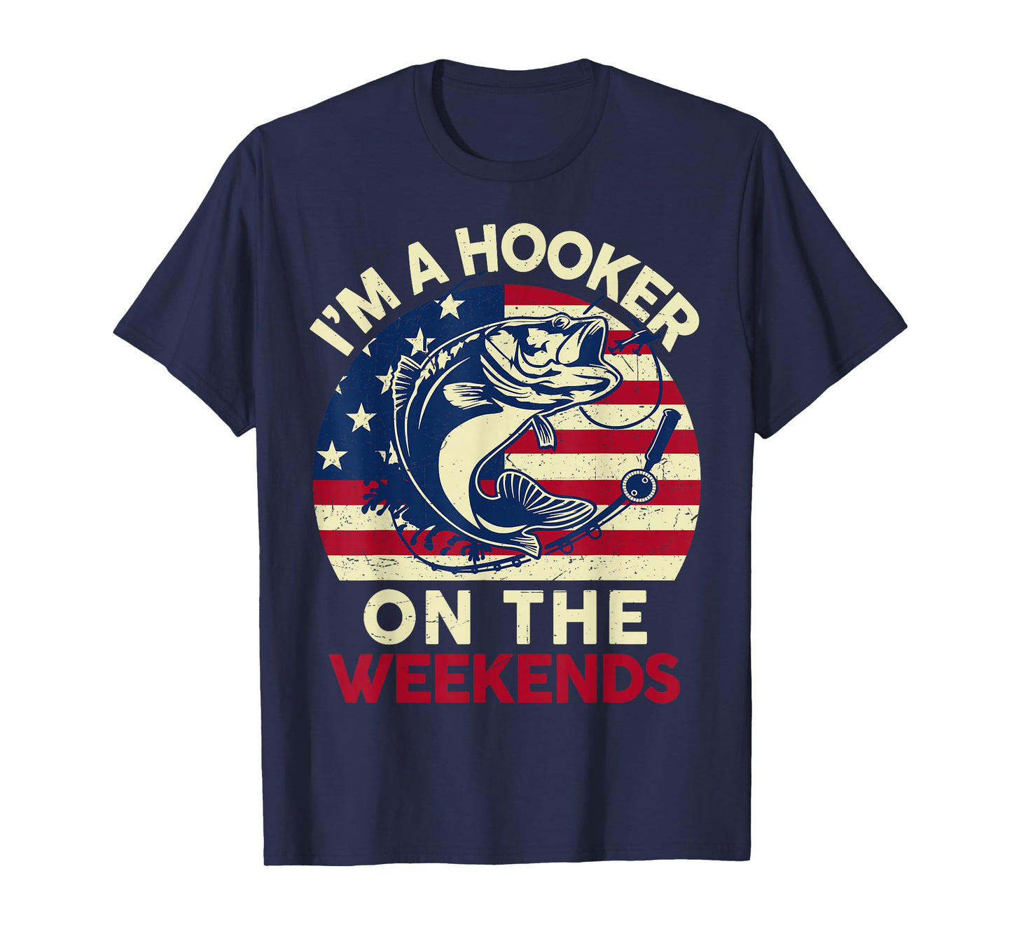 Mens I'm Hooker On The Weekends Funny Dirty Bass Dad Fishing T-Shirt