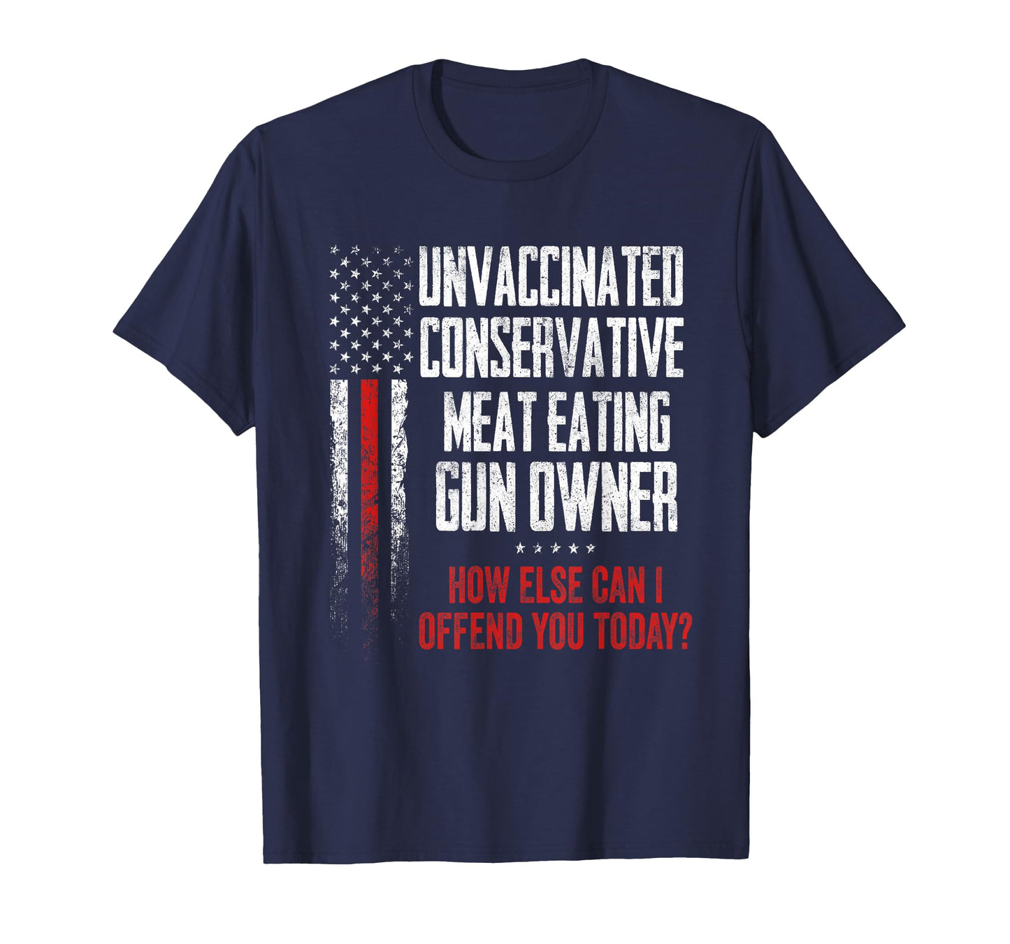 Unvaccinated Conservative Meat Eating Gun Owner T-Shirt
