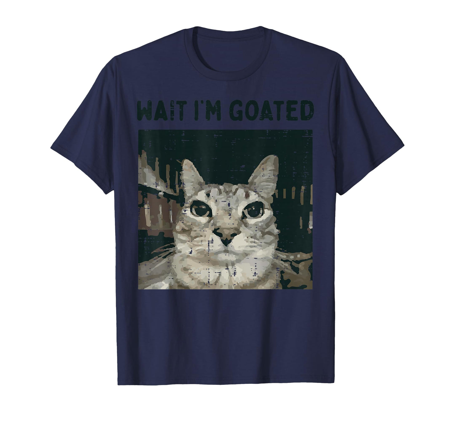 Cat Wait Im Goated Funny Saying Kitten Meme Men Women Kids T-Shirt