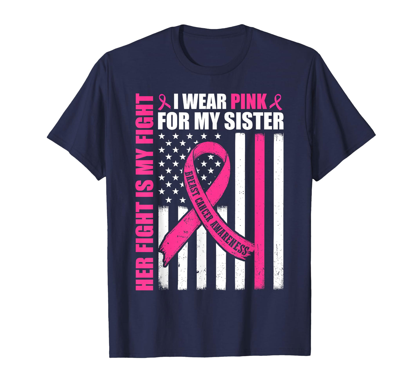 I Wear Pink Sister Breast Cancer Her Fight is My Fight Flag T-Shirt