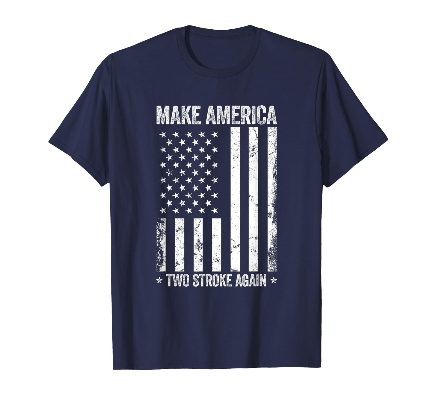 Make America Two Stroke Again Funny US Flag Patriotic Party T-Shirt
