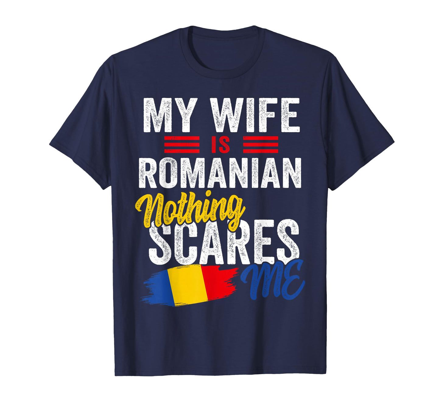 My Wife Is Romanian Romania Heritage Roots Flag Souvenir Men T-Shirt