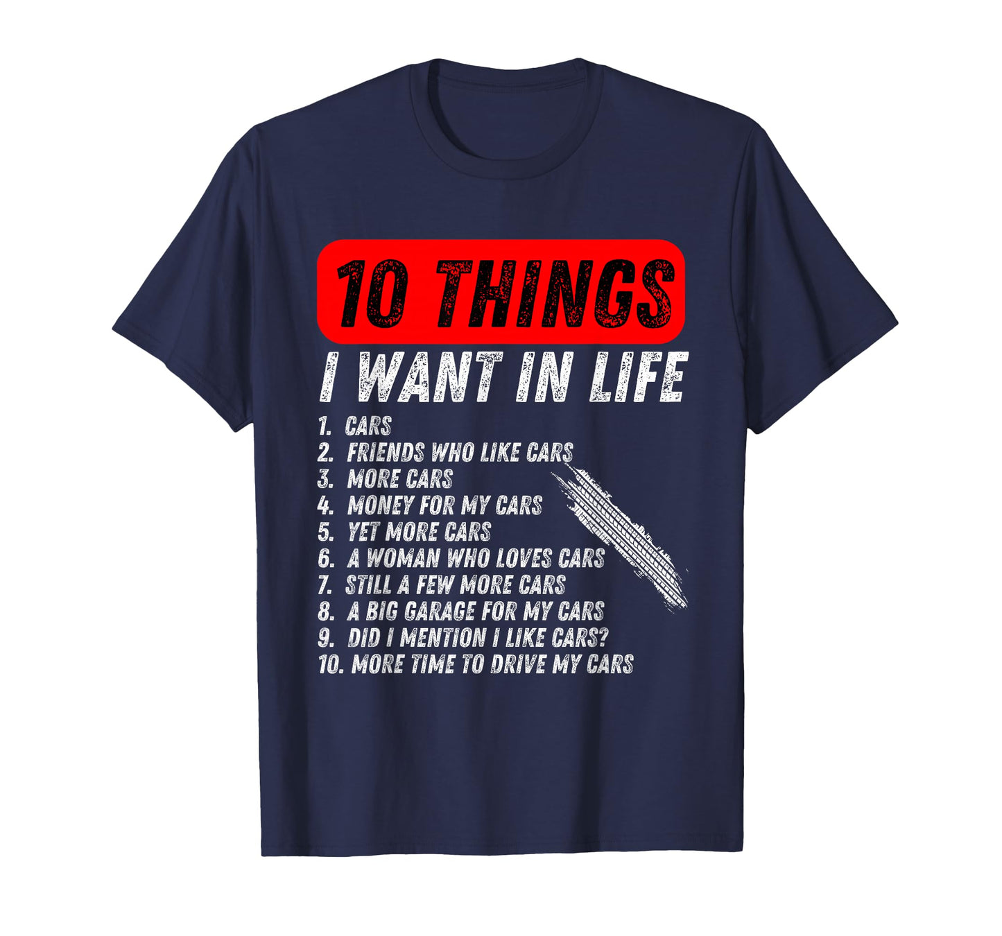 10 things i want in my life cars more cars car lover Funny T-Shirt