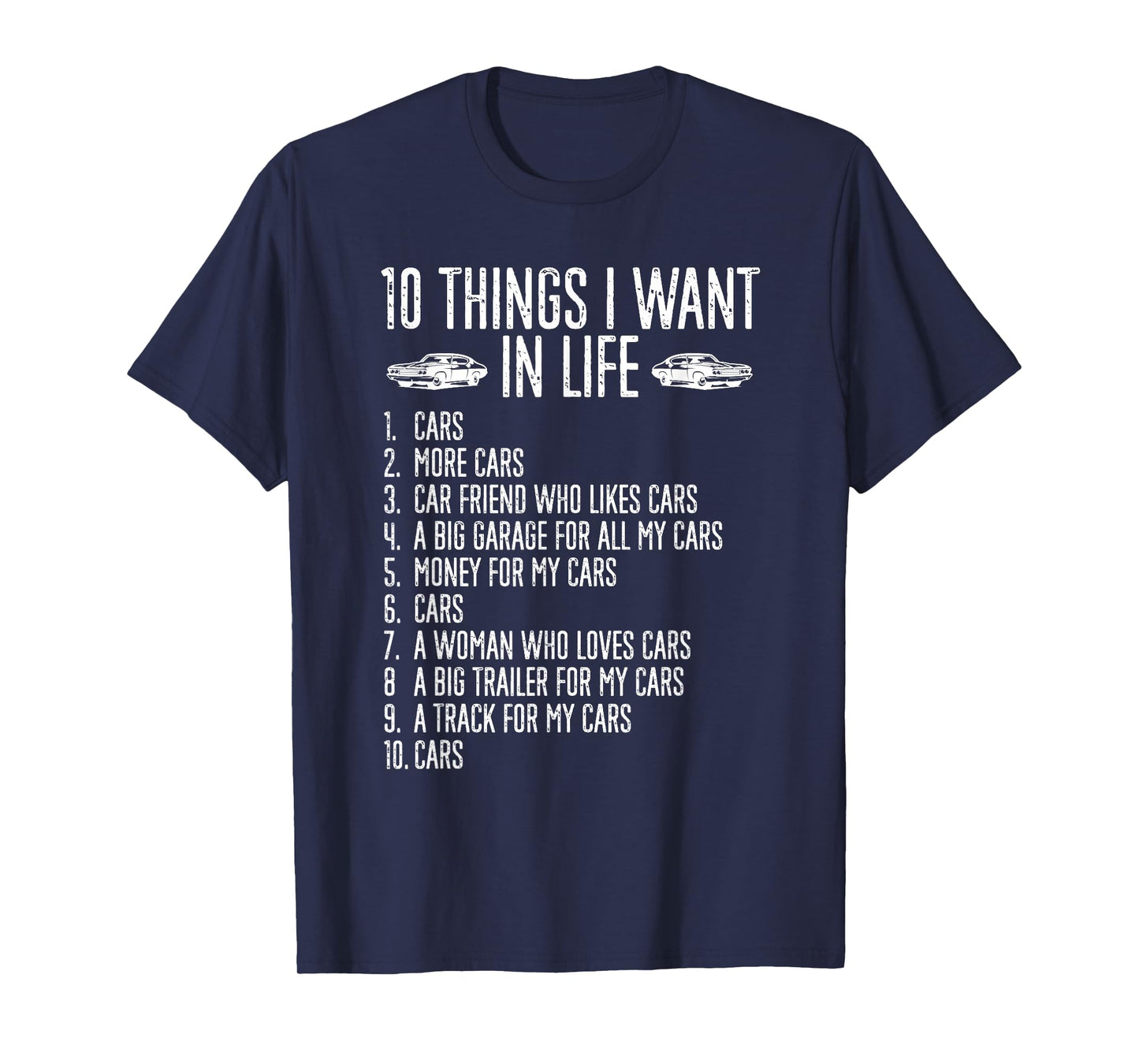 10 Things I Want In Life Cars More Cars Garage Boys Men T-Shirt