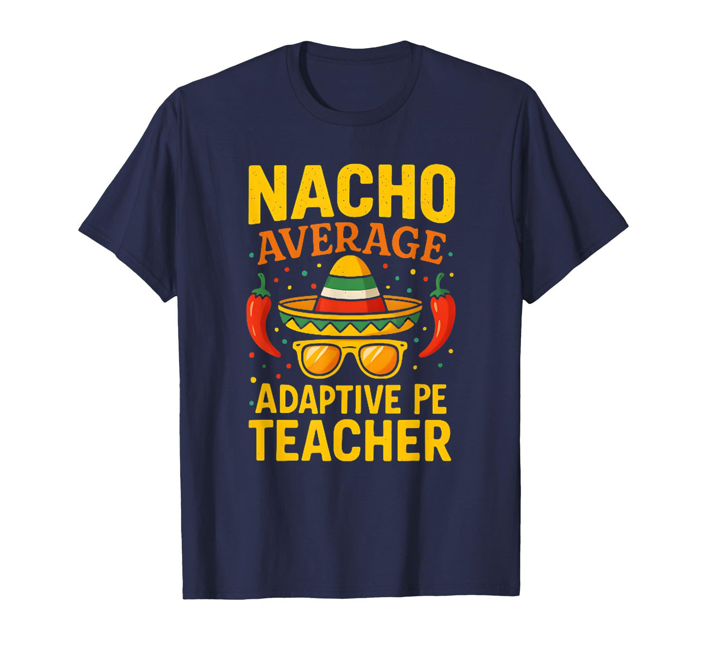 Cinco De Mayo Nacho Average Adaptive PE Teacher T-Shirt