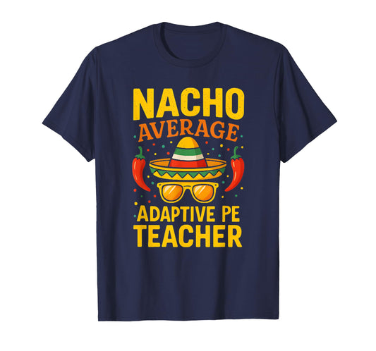 Cinco De Mayo Nacho Average Adaptive PE Teacher T-Shirt
