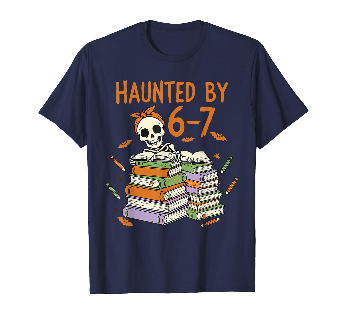 Haunted by 6-7 Funny Teacher Halloween Skeleton T-Shirt