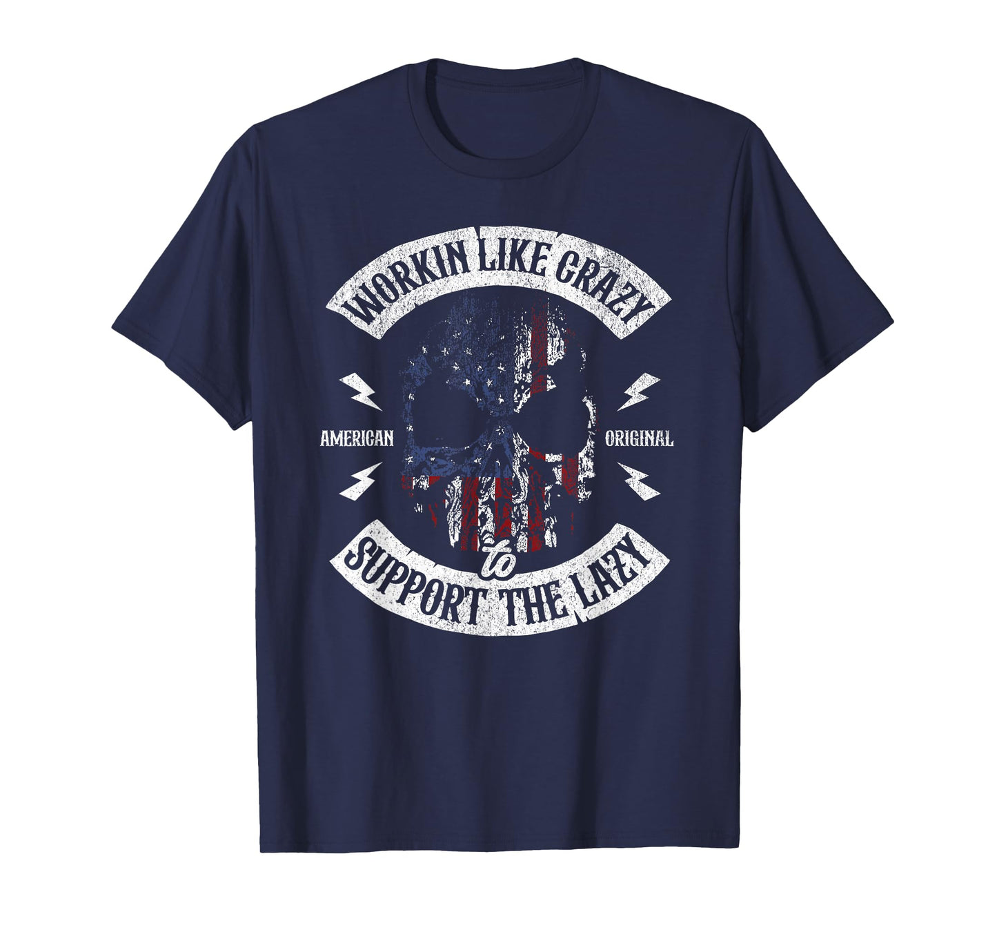 Working Like Crazy to Support The Lazy American Flag Funny T-Shirt