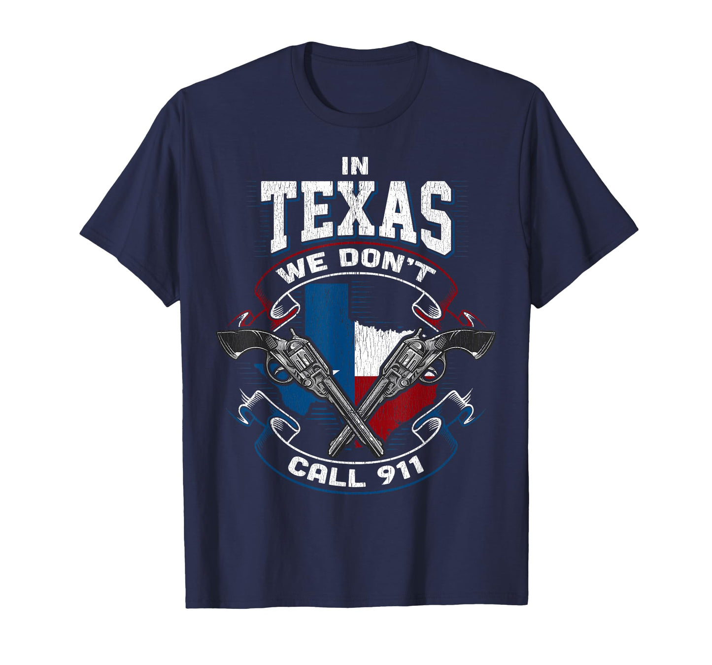 In Texas We Don't Call 911 Funny Texan Proud Gun Owner Gift T-Shirt