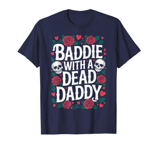 Baddie With A Dead Daddy T-Shirt
