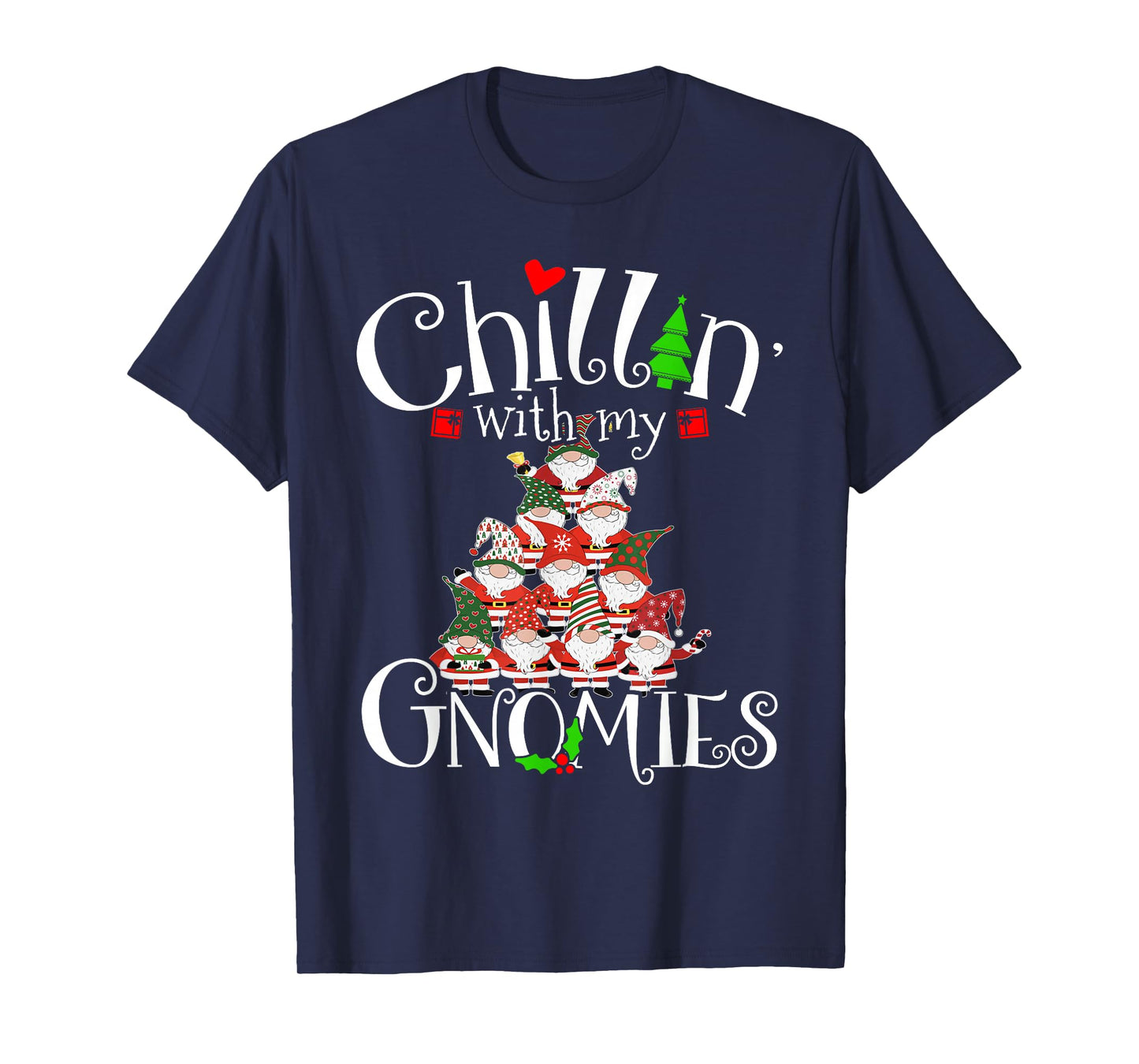 Chillin With My Gnomies, Merry Christmas Tree Gnomes Garden T-Shirt