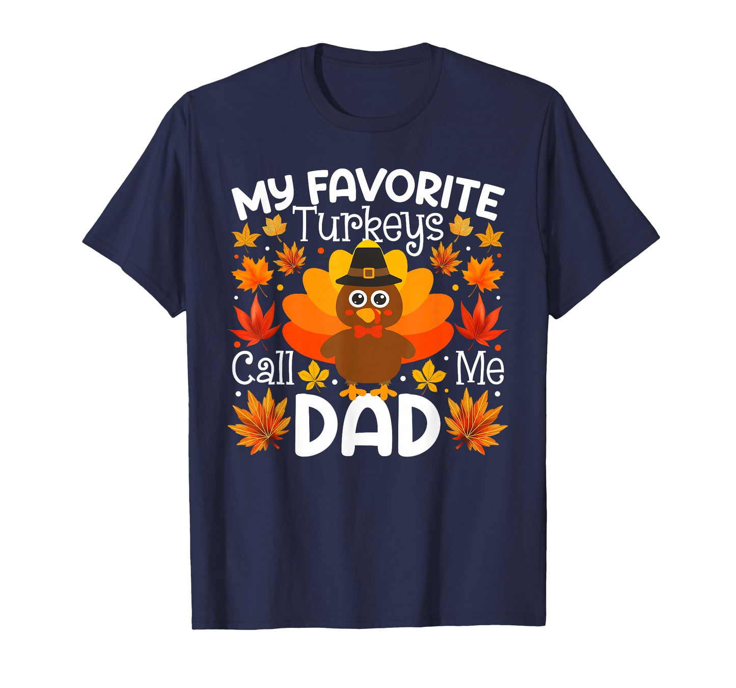 My Favorite Turkeys Call Me Dad Thanksgiving Family T-Shirt
